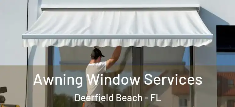  Awning Window Services Deerfield Beach - FL