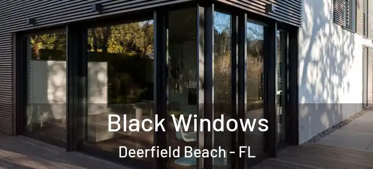  Black Windows Deerfield Beach - FL