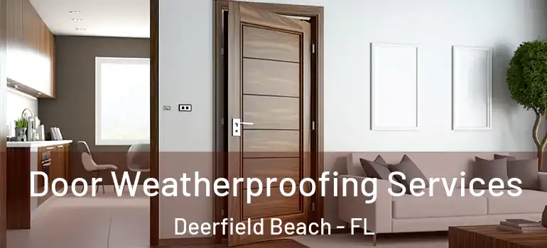  Door Weatherproofing Services Deerfield Beach - FL