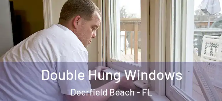 Double Hung Windows Deerfield Beach - FL