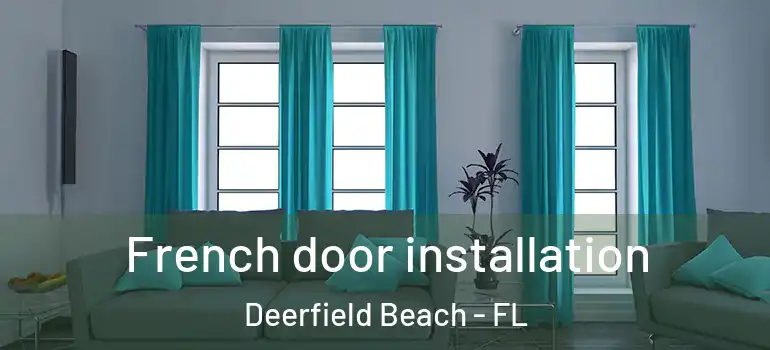  French door installation Deerfield Beach - FL