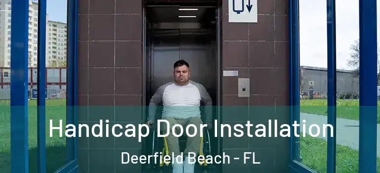  Handicap Door Installation Deerfield Beach - FL