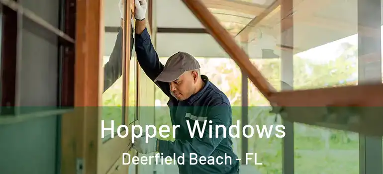  Hopper Windows Deerfield Beach - FL