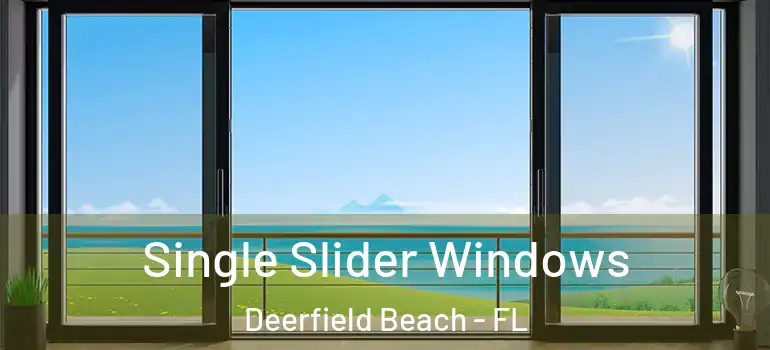  Single Slider Windows Deerfield Beach - FL