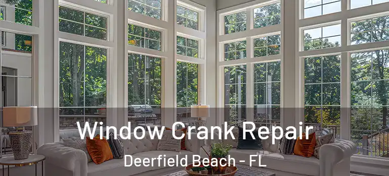  Window Crank Repair Deerfield Beach - FL