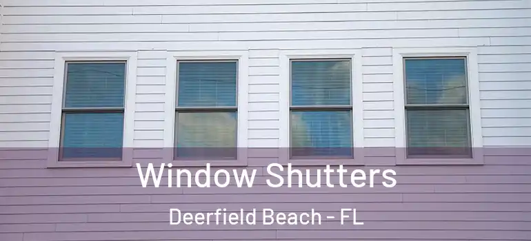  Window Shutters Deerfield Beach - FL