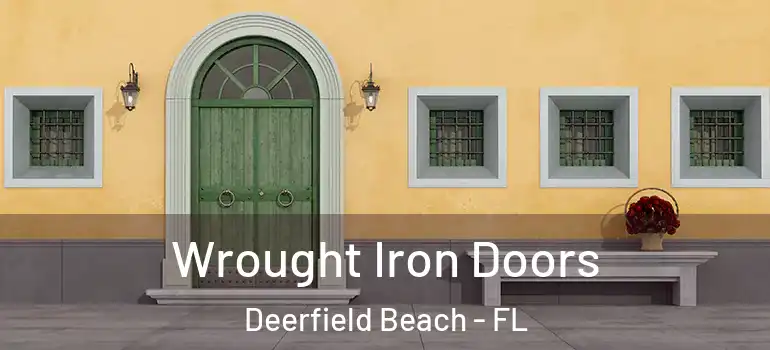  Wrought Iron Doors Deerfield Beach - FL
